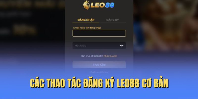 Hướng dẫn chi tiết cách đăng ký Leo88